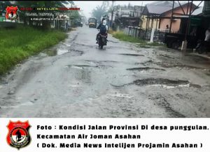 JALAN PROVINSI TAK KUNJUNG SELESAI, WARGA PERTANYAKAN KINERJA PARA ANGGOTA DPRD KABUPATEN ASAHAN !