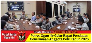 POLRES OGAN ILIR GELAR RAPAT PERSIAPAN PENERIMAAN ANGGOTA POLRI TAHUN 2025